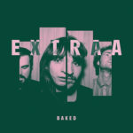 EXTRAA - Baked (2020)