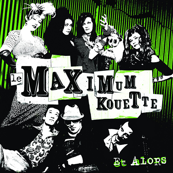 LE MAXIMUM KOUETTE - Et Alors (2006)