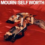 MOURN - "Self Worth"