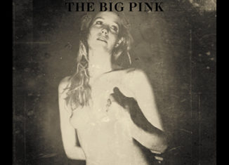 THE BIG PINK - A Brief History Of Love (2009)