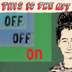 THIS IS THE KIT - Off Off On (2020)
