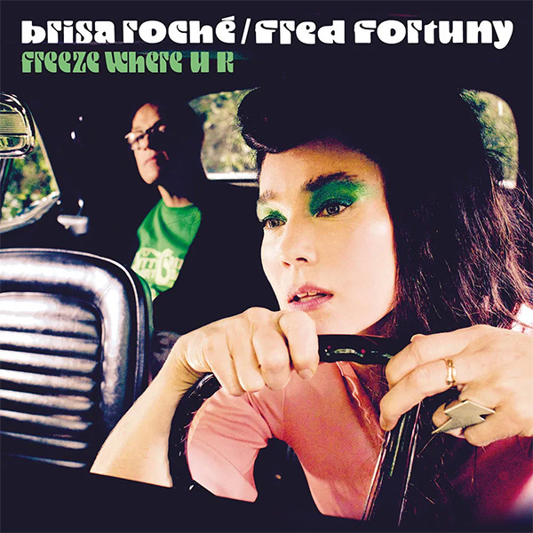 BRISA ROCHE & FRED FORTUNY - "Freeze Where U R"