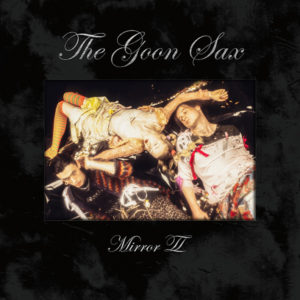 THE GOON SAX - "Mirror II" - Sortie le 9 juillet 2021 (Matador / Beggars)