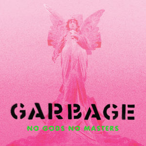 GARBAGE - No Gods No Masters (2021)