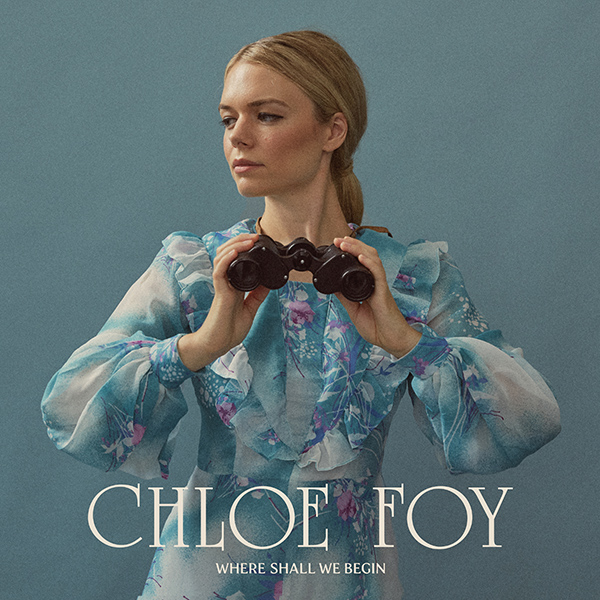 CHLOE FOY - Where Shall We Begin (2021)