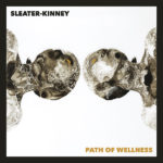 SLEATER-KINNEY - Path of Wellness (2021)