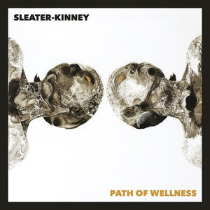 SLEATER-KINNEY - Path of Wellness (2021)