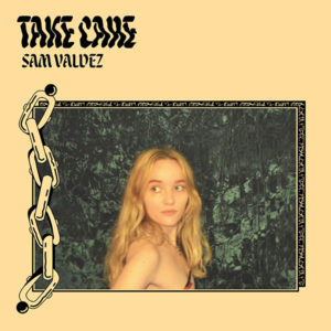SAM VALDEZ - Take Care (2021)