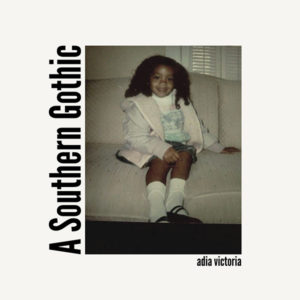 ADIA VICTORIA – A Southern Gothic (Etats-Unis - Atlantic Records - 17 septembre 2021) 