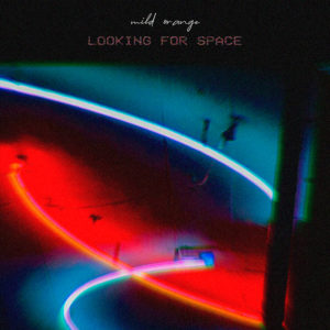 MILD ORANGE - "Looking For Space"