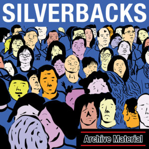 SILVERBACKS - Archive Material (2022)