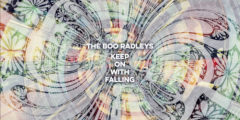 THE BOO RADLEYS - Keep On With Falling (2022)