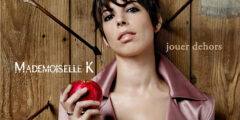 MADEMOISELLE K - Jouer Dehors (2011)