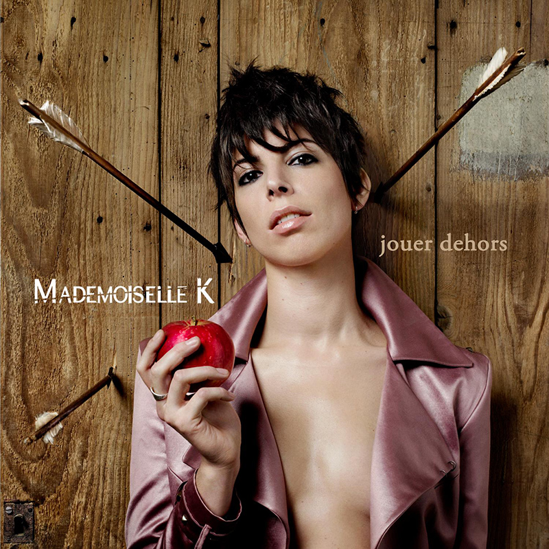 MADEMOISELLE K - Jouer Dehors (2011)
