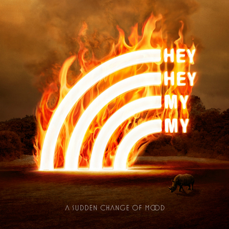 HEY HEY MY MY - A Sudden Change Of Mood (2010)