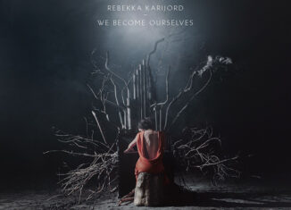 REBEKKA KARIJORD - We Become Ourselves (2012)