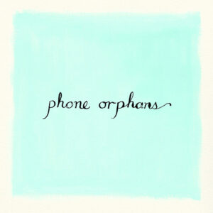 LAURA VEIRS - Phone Orphans (2023)