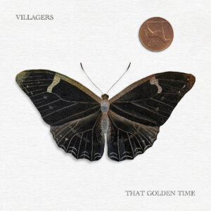 VILLAGERS - That Golden Time (2024)