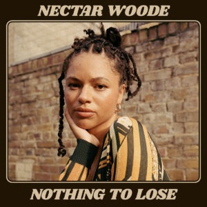 NECTAR WOODE - Nothing to Lose