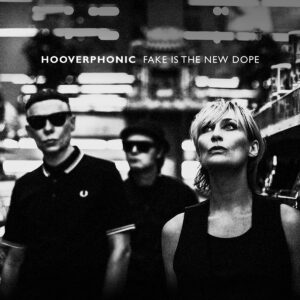 HOOVERPHONIC - Fake Is The New Dope (Belgique - 22 mars 2024 - Hooverphonic Records)