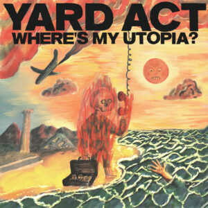 YARD ACT - Where’s My Utopia? (2024)