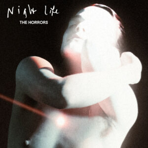 THE HORRORS - Night Life (2025)