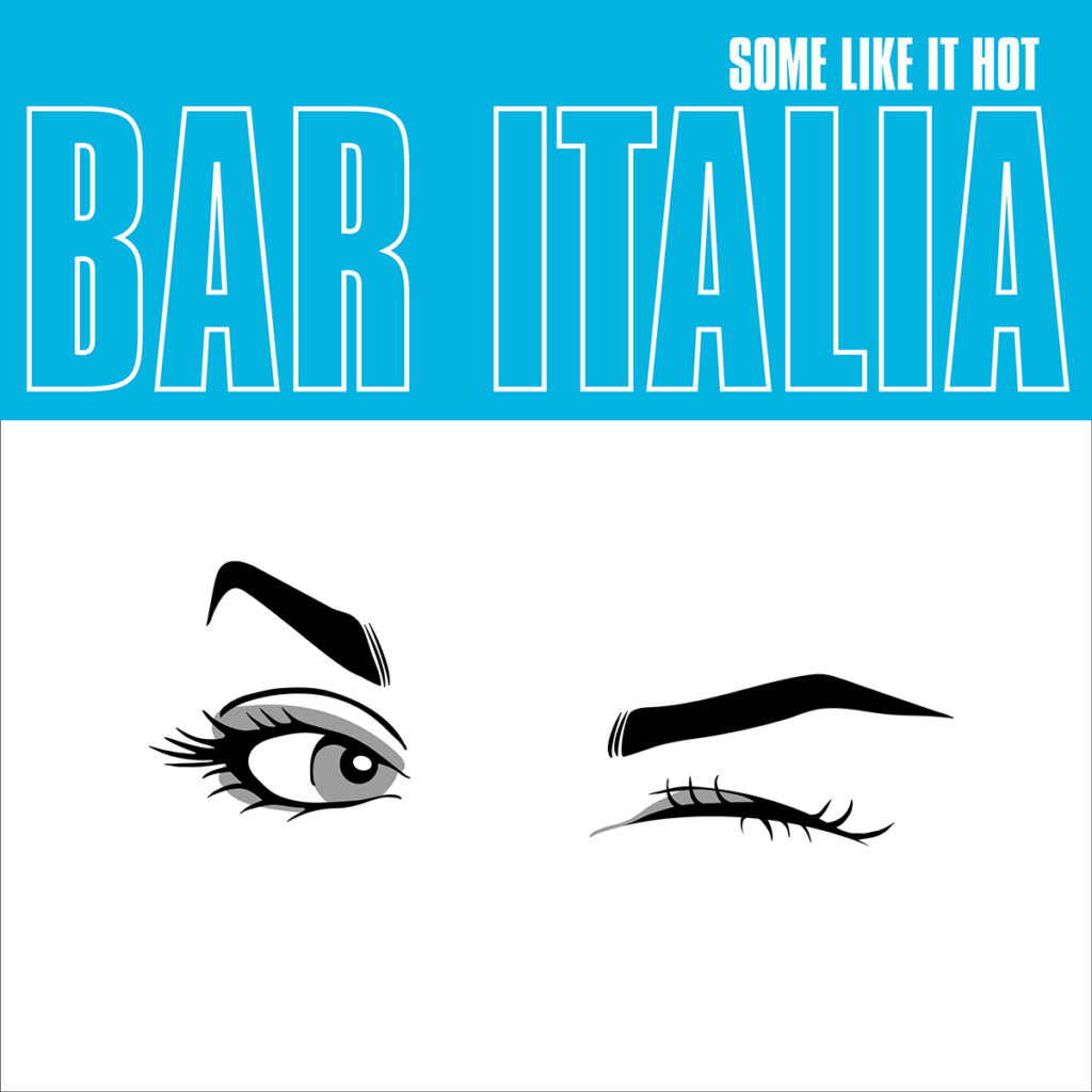 BAR ITALIA - Some Like It Hot (2025)