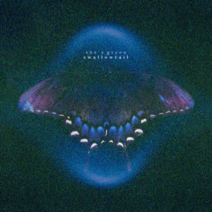 SHE'S GREEN - swallowtail (2026)