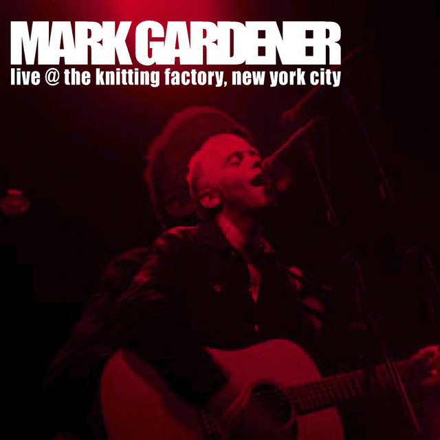 MARK GARDENER - Live @ The Knitting Factory, New York City (2003)